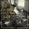 Now The Rabbit Has The Gun - Snowday